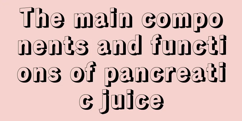 The main components and functions of pancreatic juice