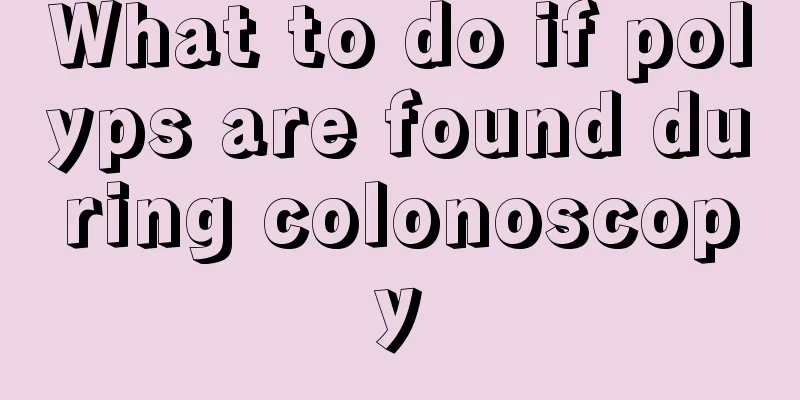 What to do if polyps are found during colonoscopy