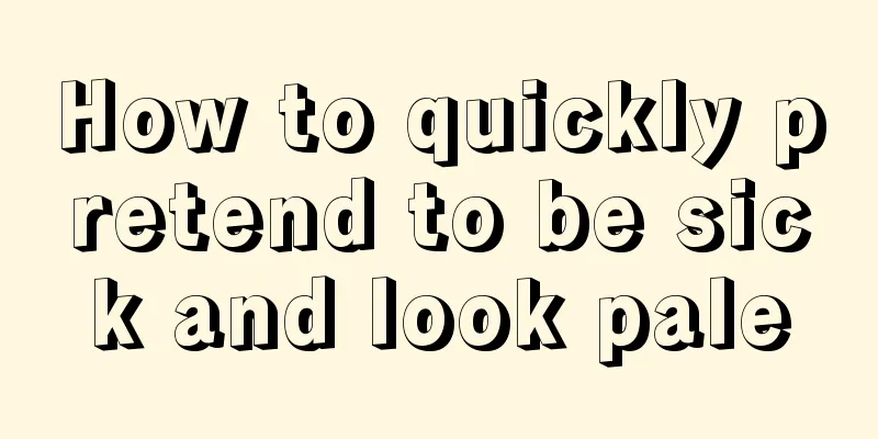 How to quickly pretend to be sick and look pale