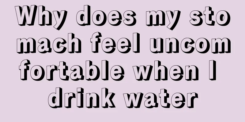 Why does my stomach feel uncomfortable when I drink water