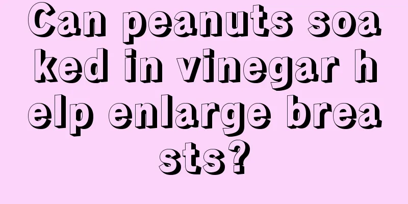 Can peanuts soaked in vinegar help enlarge breasts?