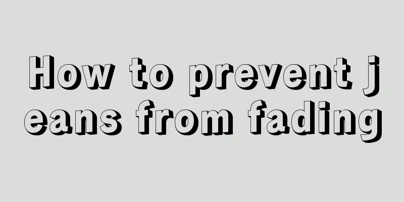 How to prevent jeans from fading