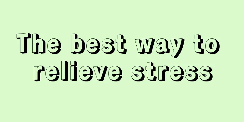 The best way to relieve stress