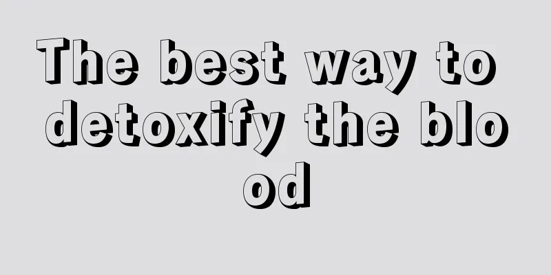 The best way to detoxify the blood