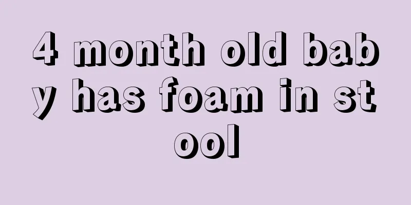 4 month old baby has foam in stool