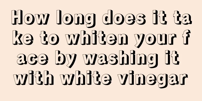 How long does it take to whiten your face by washing it with white vinegar