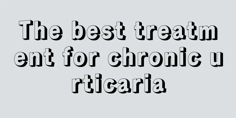 The best treatment for chronic urticaria