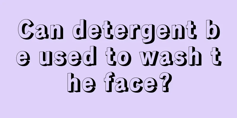 Can detergent be used to wash the face?