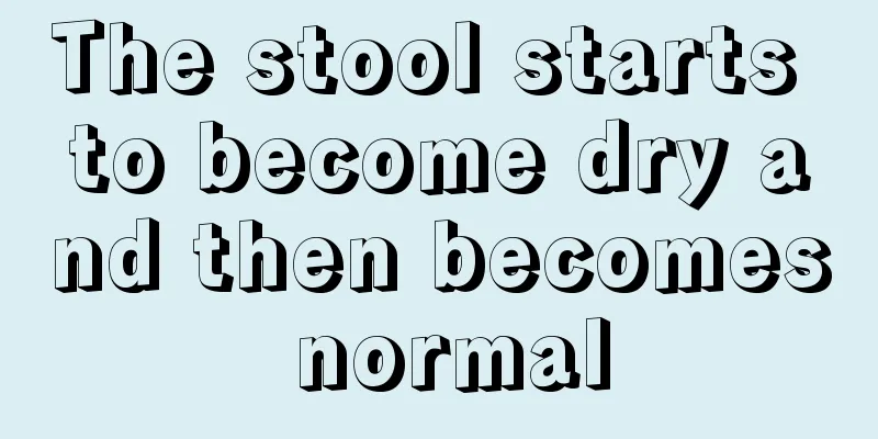 The stool starts to become dry and then becomes normal
