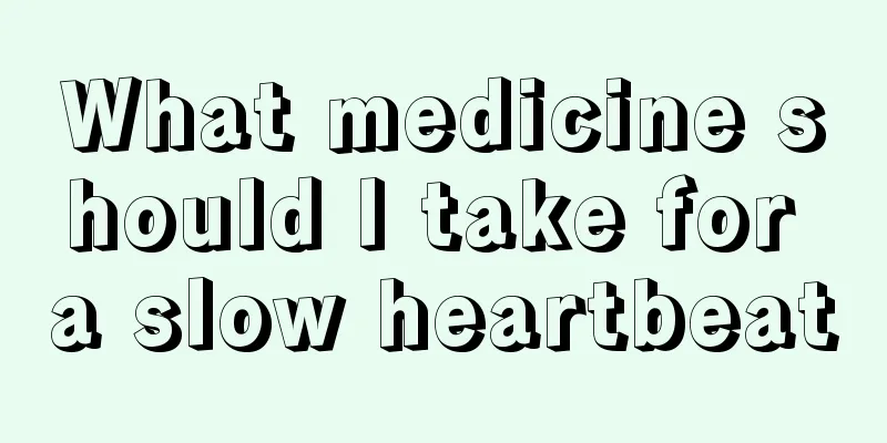 What medicine should I take for a slow heartbeat