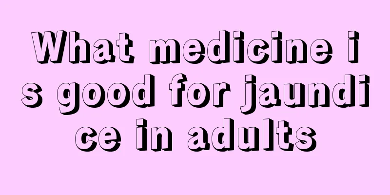 What medicine is good for jaundice in adults
