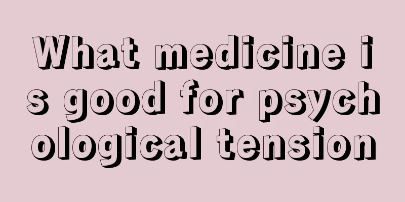 What medicine is good for psychological tension
