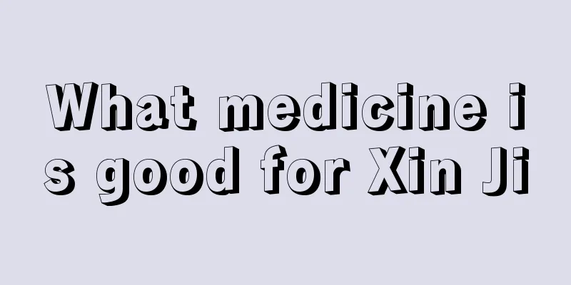 What medicine is good for Xin Ji
