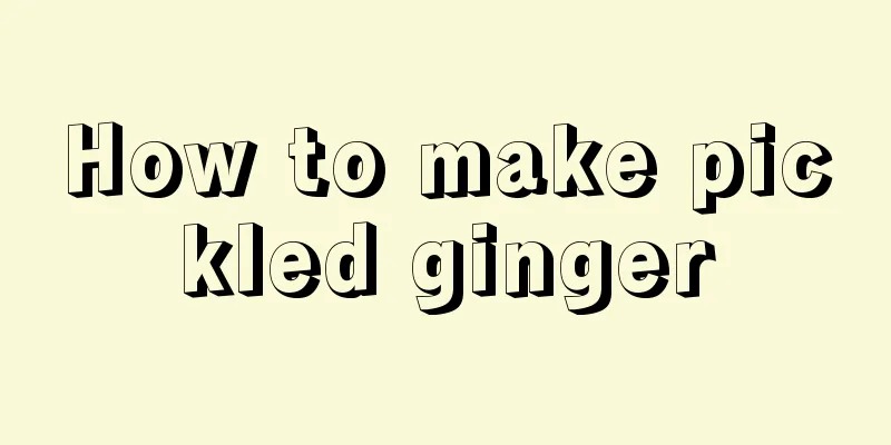 How to make pickled ginger