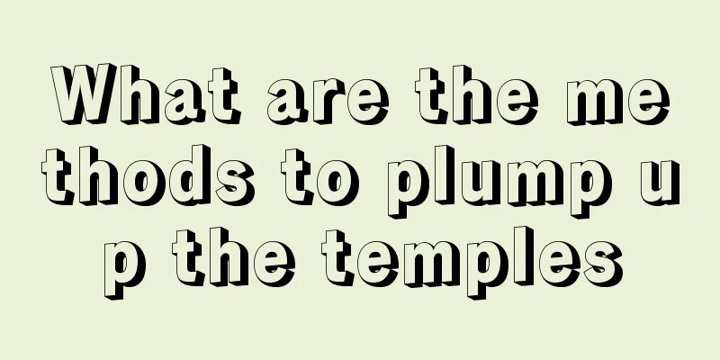 What are the methods to plump up the temples