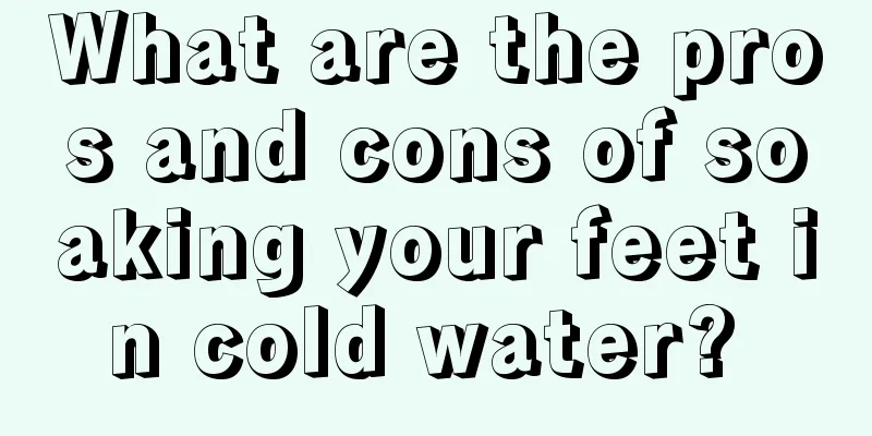 What are the pros and cons of soaking your feet in cold water? 