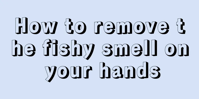 How to remove the fishy smell on your hands