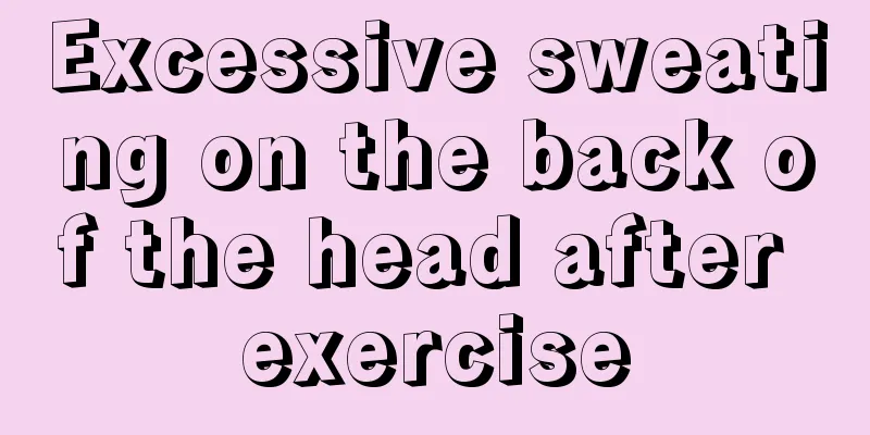 Excessive sweating on the back of the head after exercise