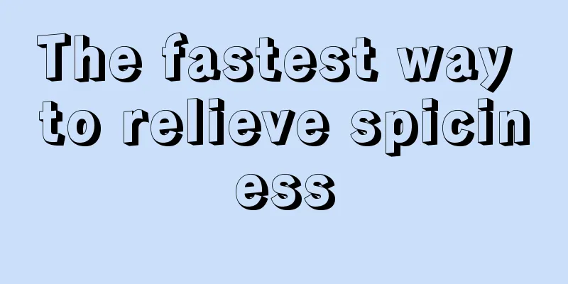 The fastest way to relieve spiciness