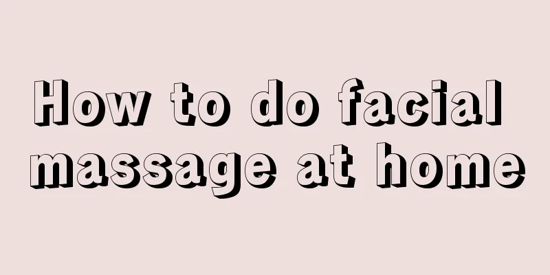 How to do facial massage at home
