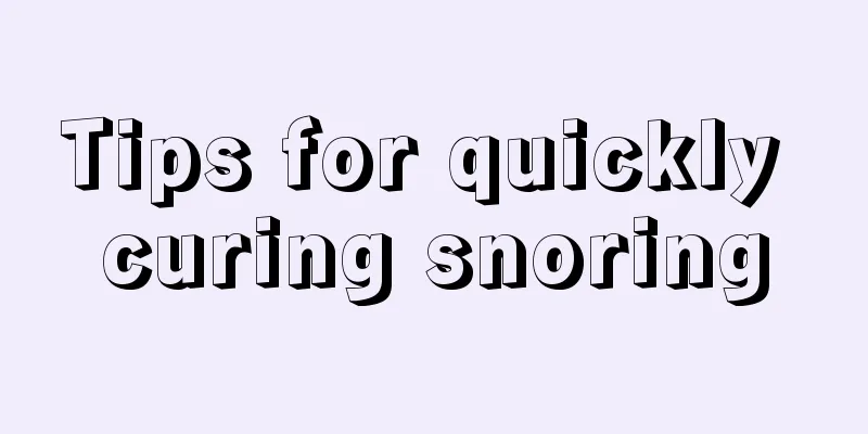 Tips for quickly curing snoring