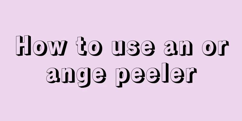 How to use an orange peeler