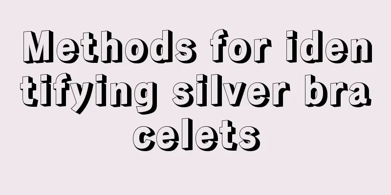 Methods for identifying silver bracelets