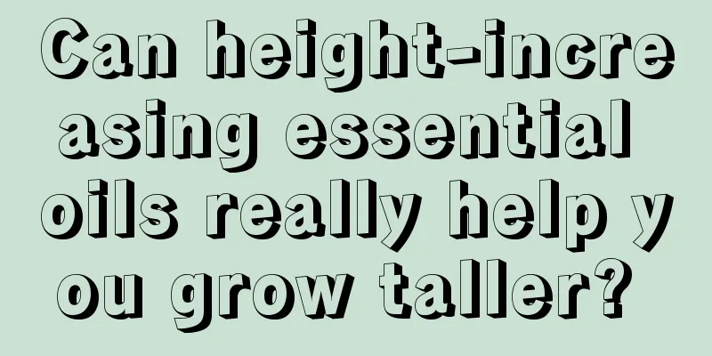 Can height-increasing essential oils really help you grow taller? 