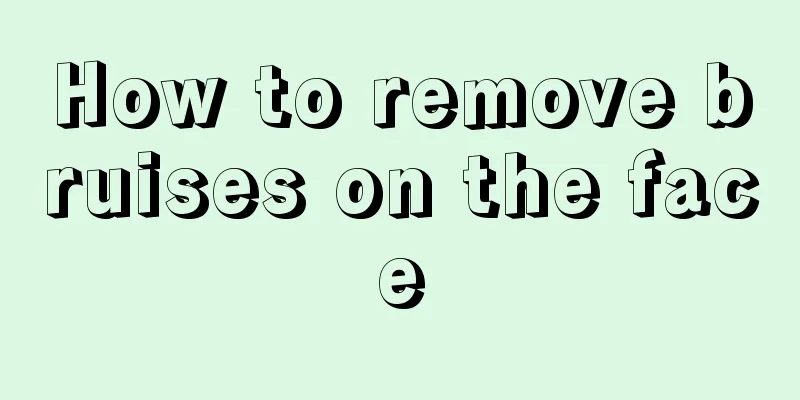 How to remove bruises on the face