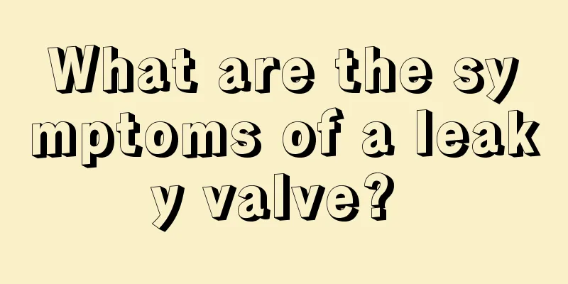 What are the symptoms of a leaky valve? 