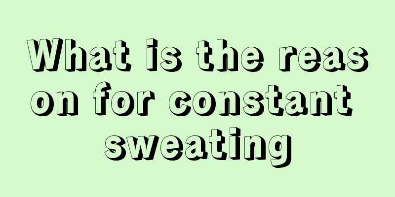 What is the reason for constant sweating