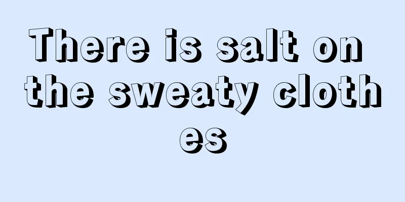 There is salt on the sweaty clothes