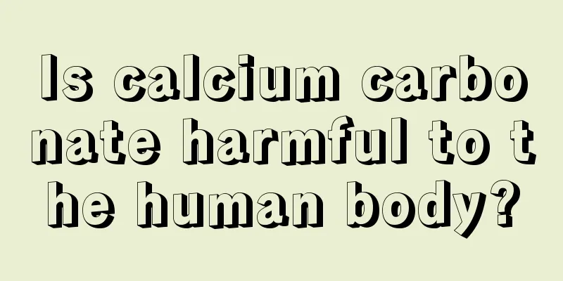Is calcium carbonate harmful to the human body?