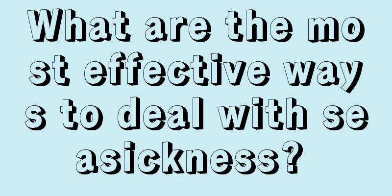What are the most effective ways to deal with seasickness? 