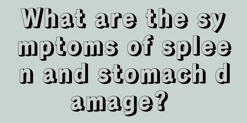 What are the symptoms of spleen and stomach damage? 