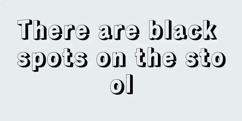 There are black spots on the stool