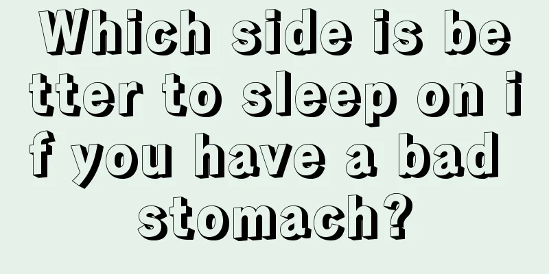 Which side is better to sleep on if you have a bad stomach?
