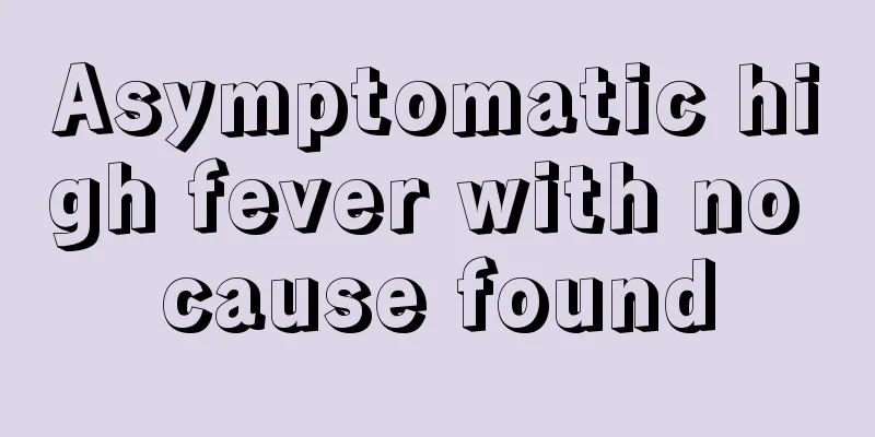 Asymptomatic high fever with no cause found