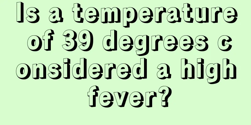 Is a temperature of 39 degrees considered a high fever?