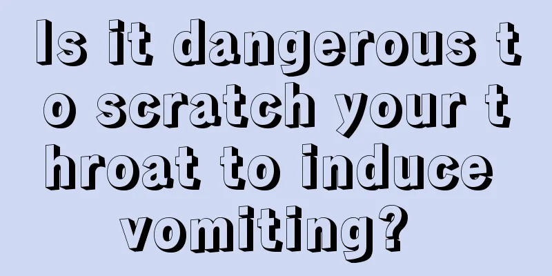 Is it dangerous to scratch your throat to induce vomiting? 