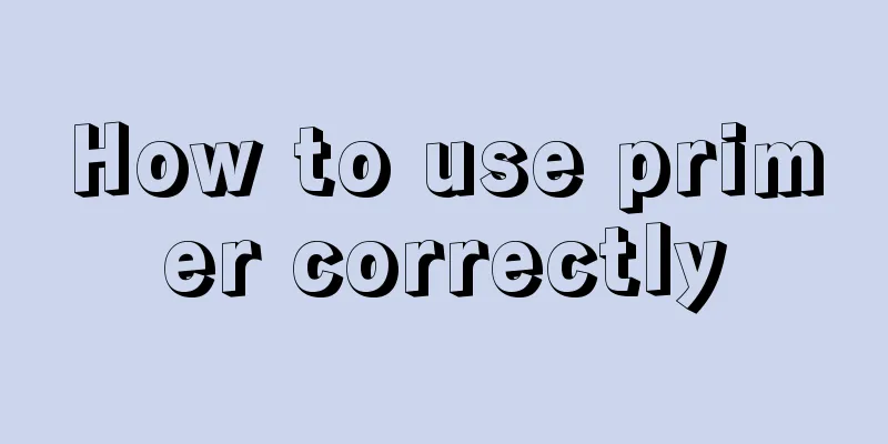 How to use primer correctly