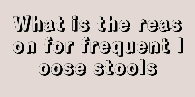 What is the reason for frequent loose stools