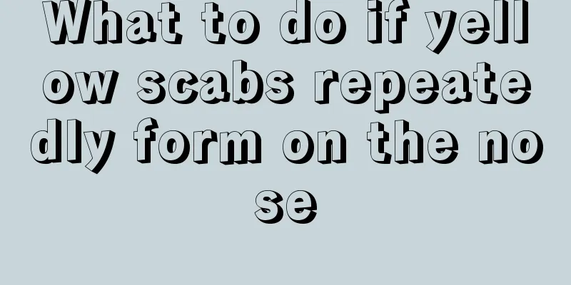 What to do if yellow scabs repeatedly form on the nose