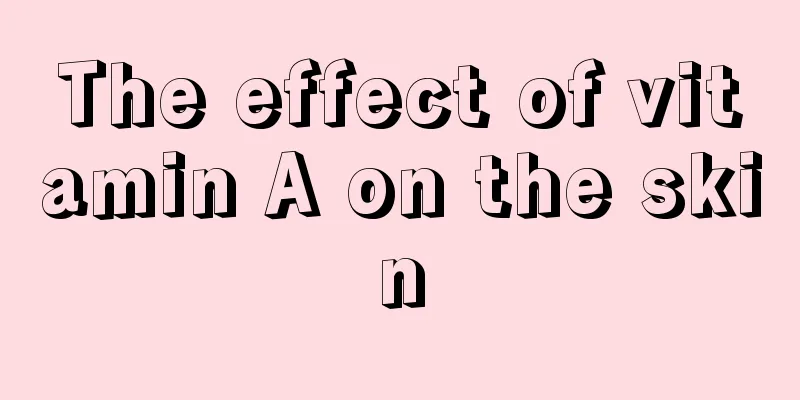 The effect of vitamin A on the skin