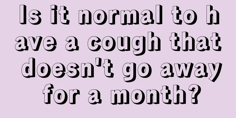 Is it normal to have a cough that doesn't go away for a month?