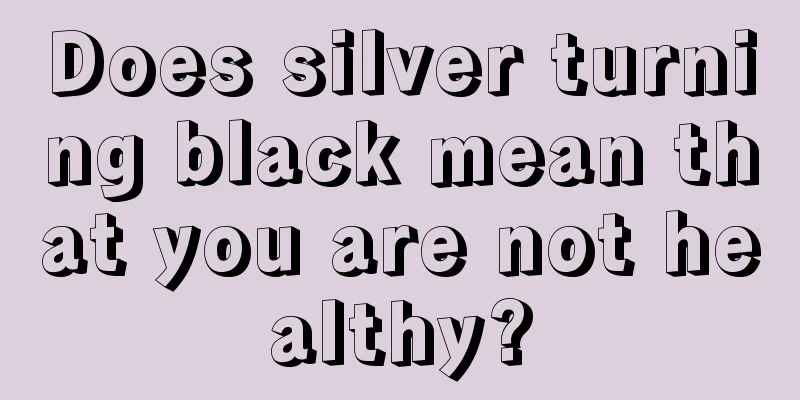 Does silver turning black mean that you are not healthy?