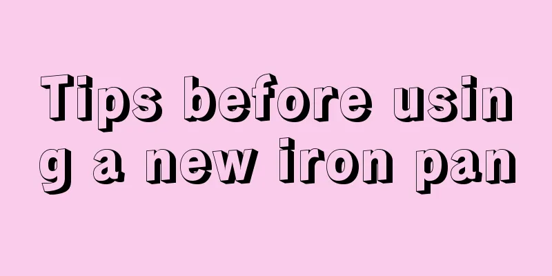 Tips before using a new iron pan