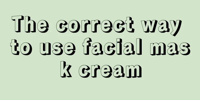 The correct way to use facial mask cream
