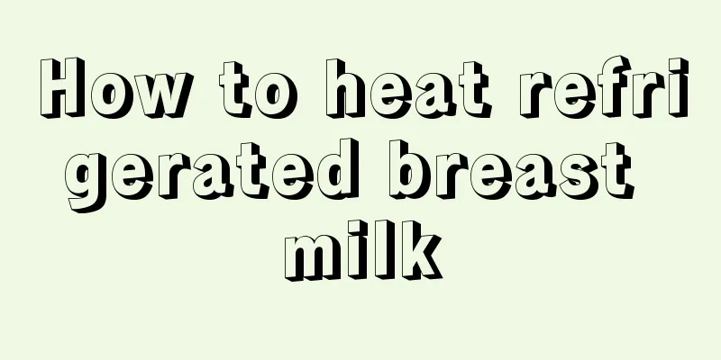 How to heat refrigerated breast milk