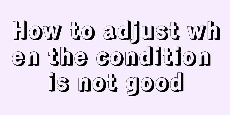 How to adjust when the condition is not good